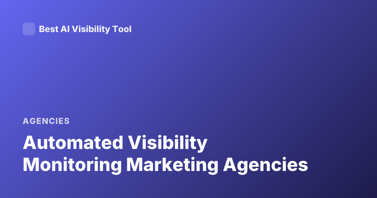 Automated Visibility Monitoring Marketing Agencies