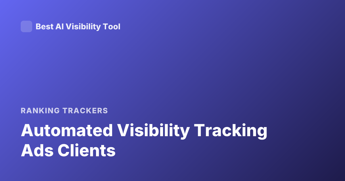 Automated Visibility Tracking Ads Clients