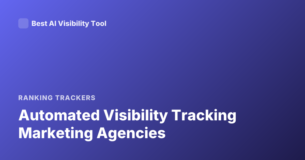 Automated Visibility Tracking Marketing Agencies