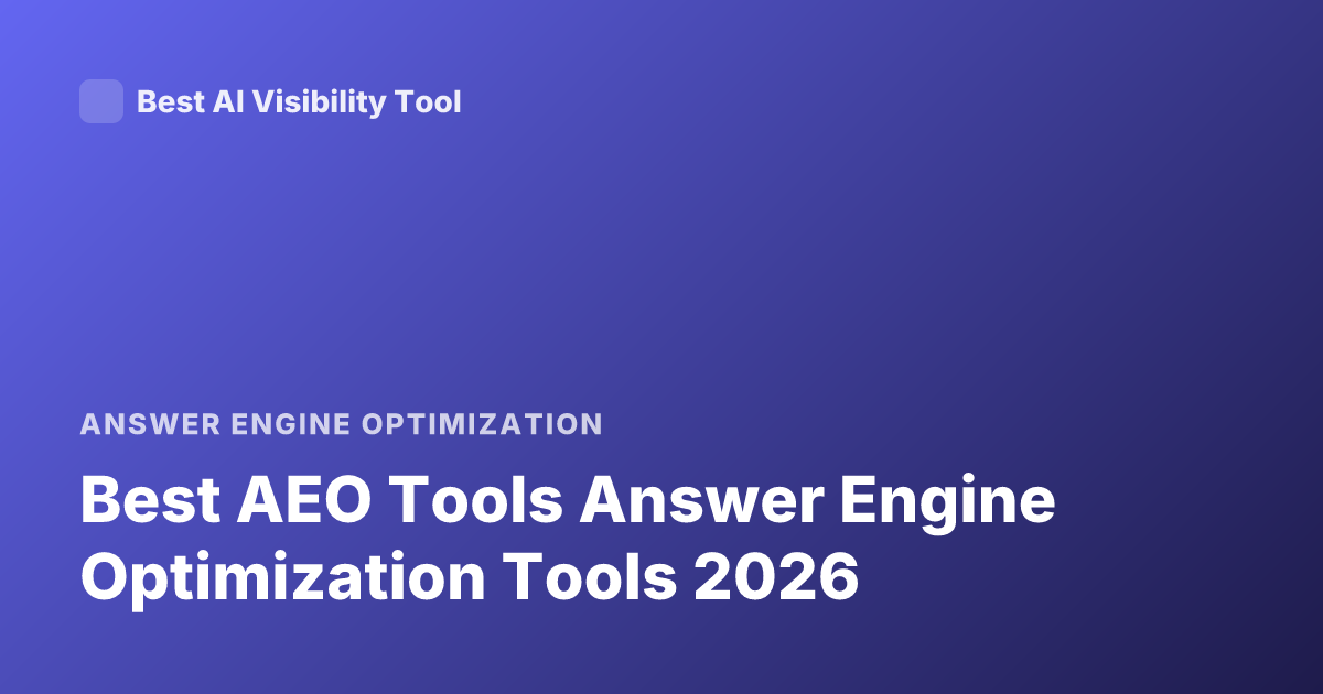 Best AEO Tools Answer Engine Optimization Tools 2026
