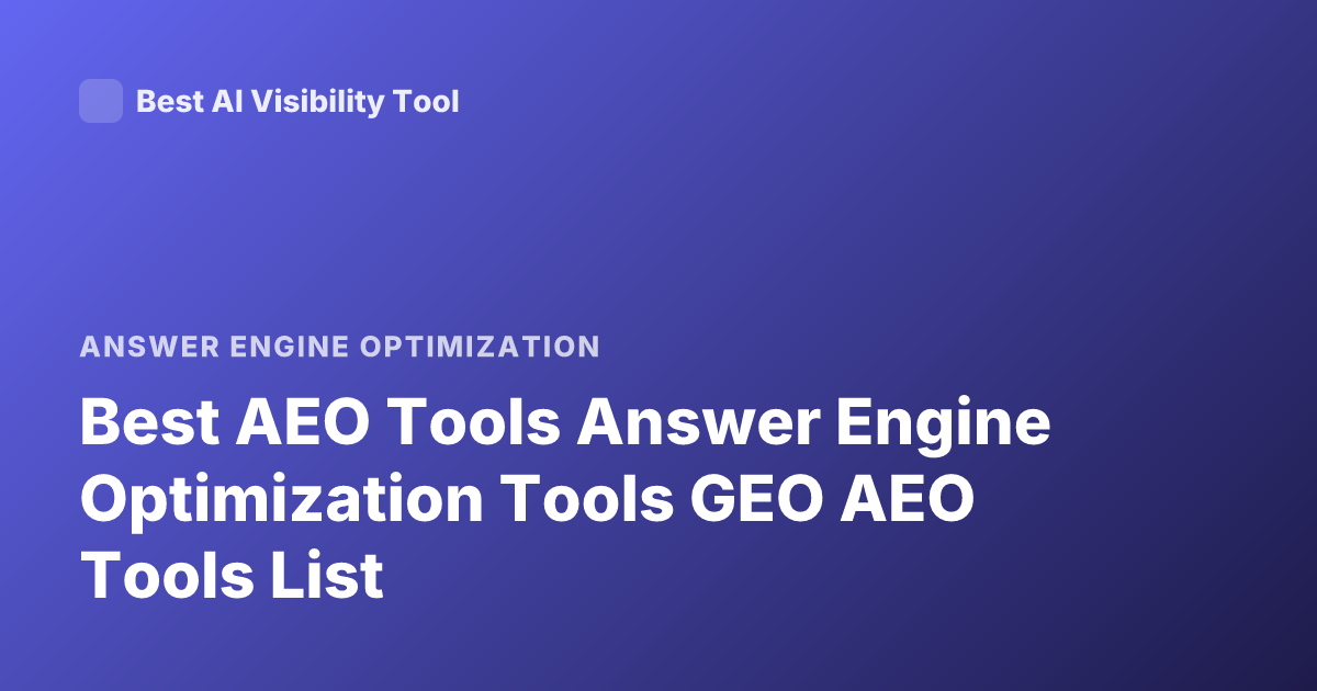 Best AEO Tools Answer Engine Optimization Tools GEO AEO Tools List