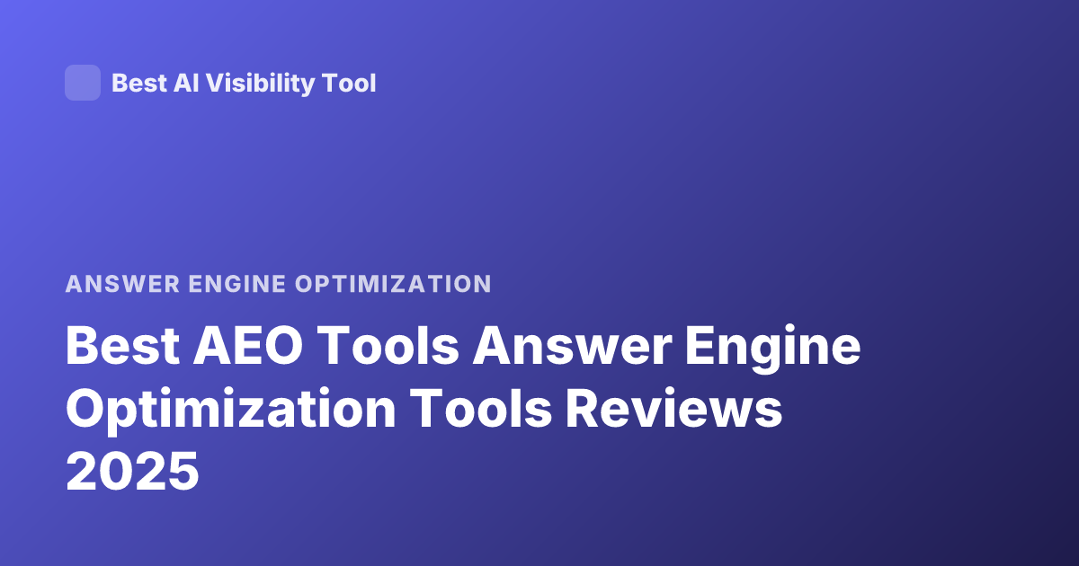 Best AEO Tools Answer Engine Optimization Tools Reviews 2025
