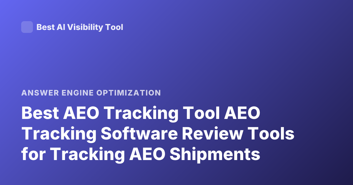 Best AEO Tracking Tool AEO Tracking Software Review Tools for Tracking AEO Shipments