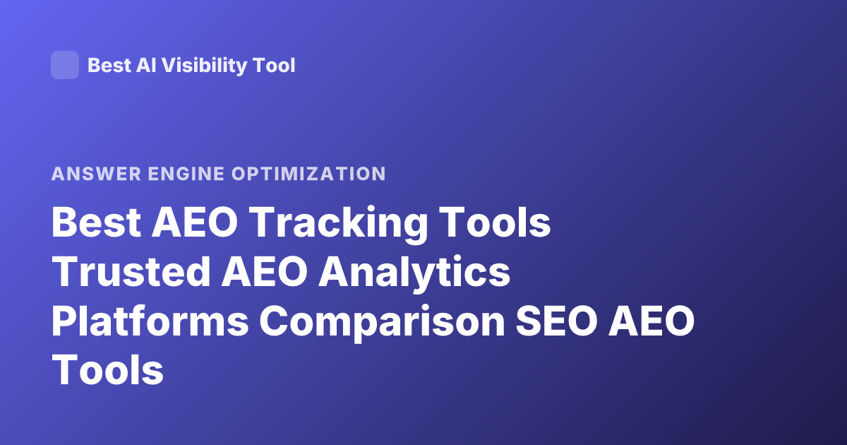 Best AEO Tracking Tools Trusted AEO Analytics Platforms Comparison SEO AEO Tools