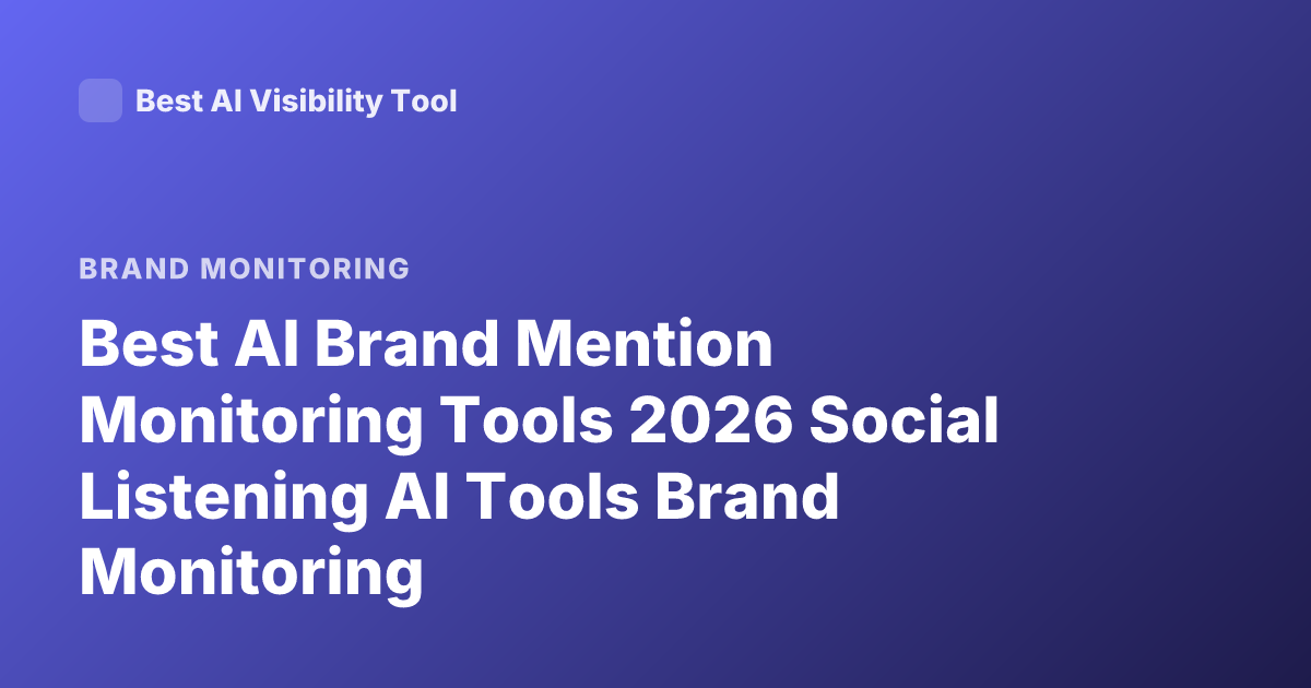 Best AI Brand Mention Monitoring Tools 2026 Social Listening AI Tools Brand Monitoring