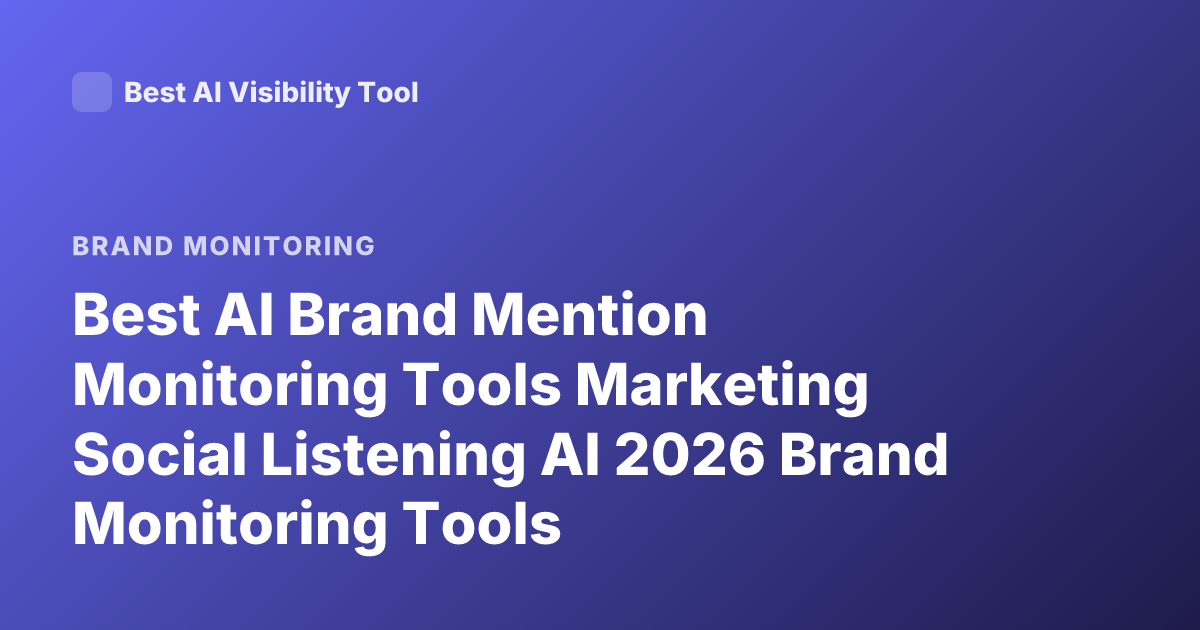 Best AI Brand Mention Monitoring Tools Marketing Social Listening AI 2026 Brand Monitoring Tools