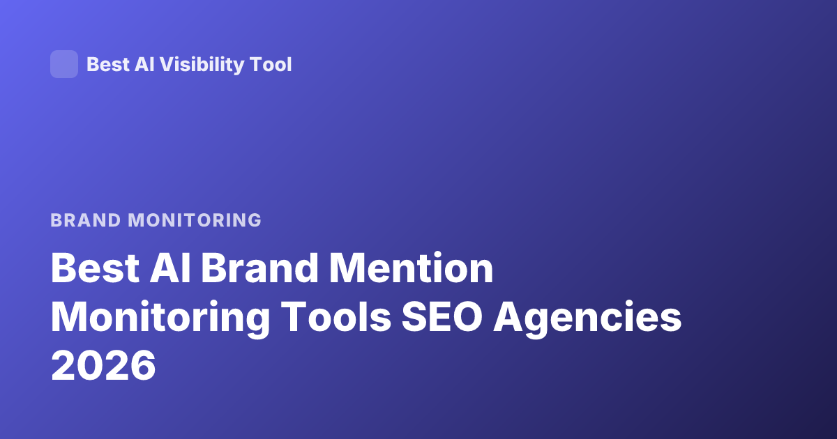 Best AI Brand Mention Monitoring Tools SEO Agencies 2026