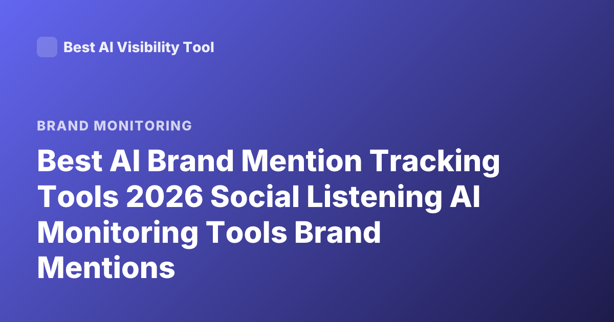 Best AI Brand Mention Tracking Tools 2026 Social Listening AI Monitoring Tools Brand Mentions