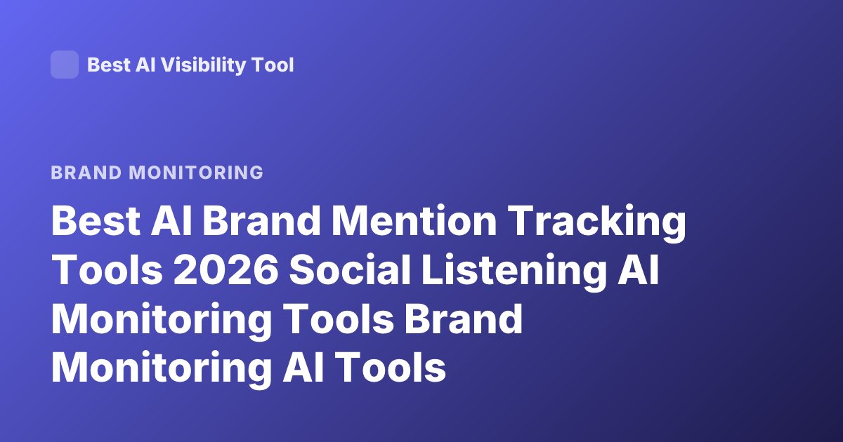 Best AI Brand Mention Tracking Tools 2026 Social Listening AI Monitoring Tools Brand Monitoring AI Tools