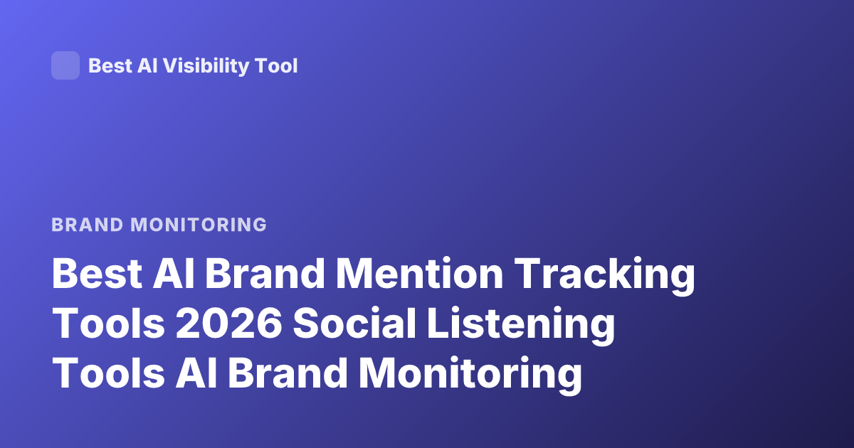 Best AI Brand Mention Tracking Tools 2026 Social Listening Tools AI Brand Monitoring