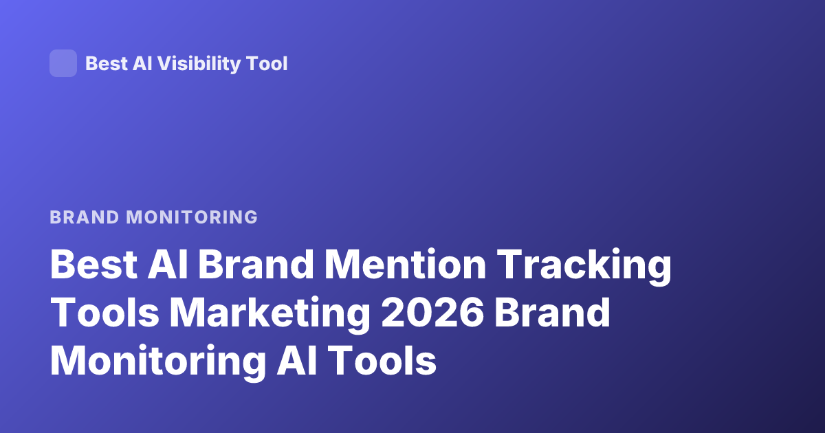 Best AI Brand Mention Tracking Tools Marketing 2026 Brand Monitoring AI Tools