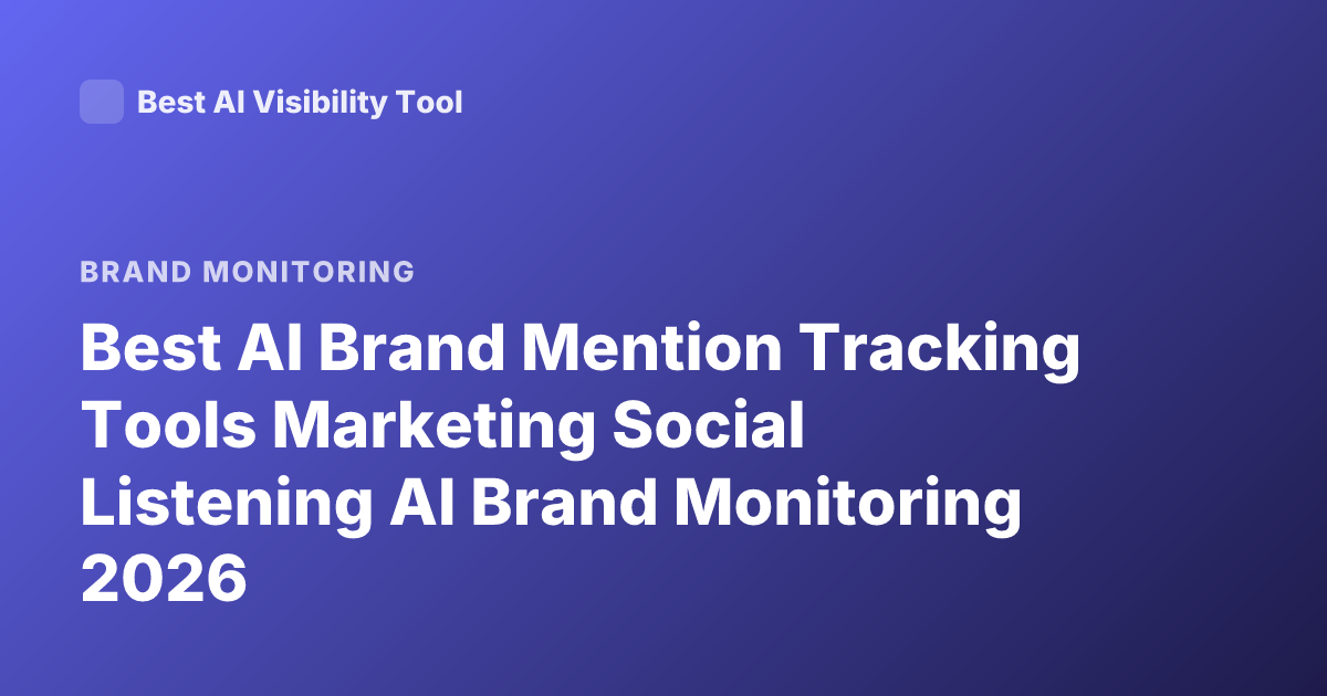 Best AI Brand Mention Tracking Tools Marketing Social Listening AI Brand Monitoring 2026
