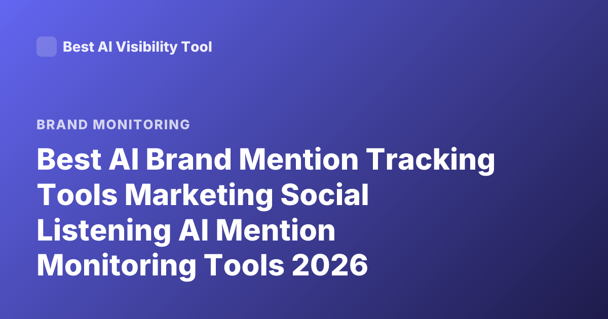Best AI Brand Mention Tracking Tools Marketing Social Listening AI Mention Monitoring Tools 2026