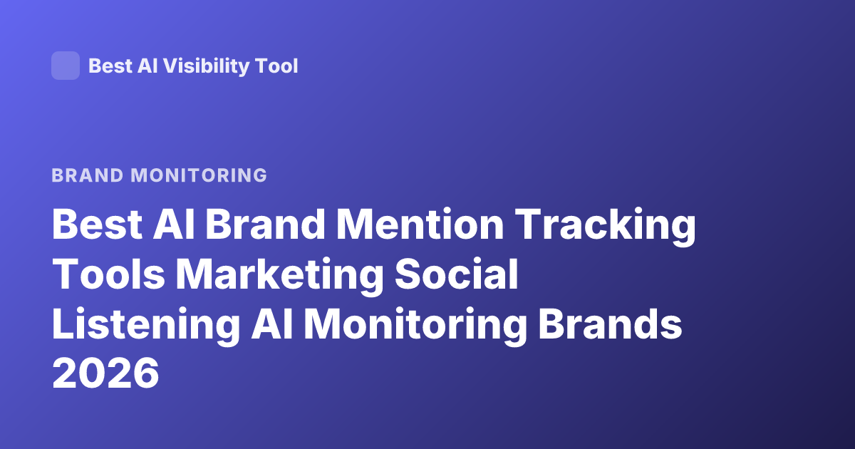 Best AI Brand Mention Tracking Tools Marketing Social Listening AI Monitoring Brands 2026