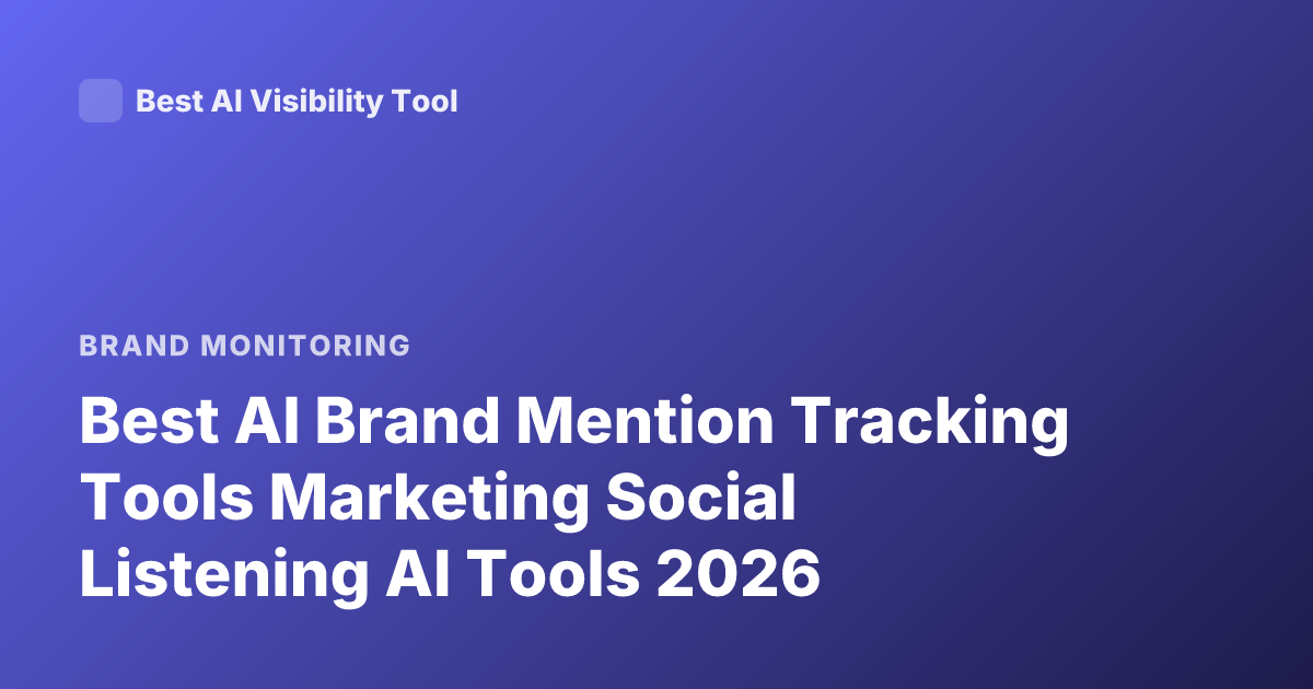 Best AI Brand Mention Tracking Tools Marketing Social Listening AI Tools 2026