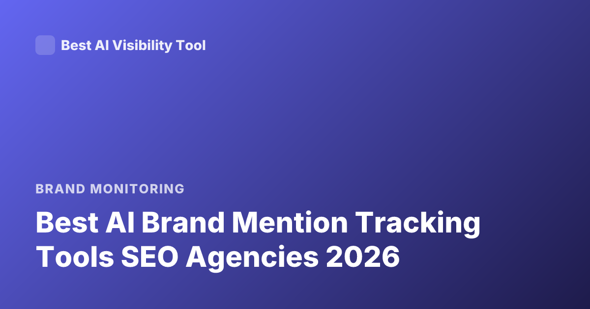 Best AI Brand Mention Tracking Tools SEO Agencies 2026