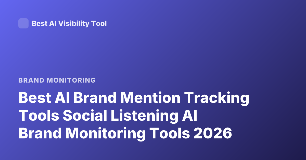 Best AI Brand Mention Tracking Tools Social Listening AI Brand Monitoring Tools 2026