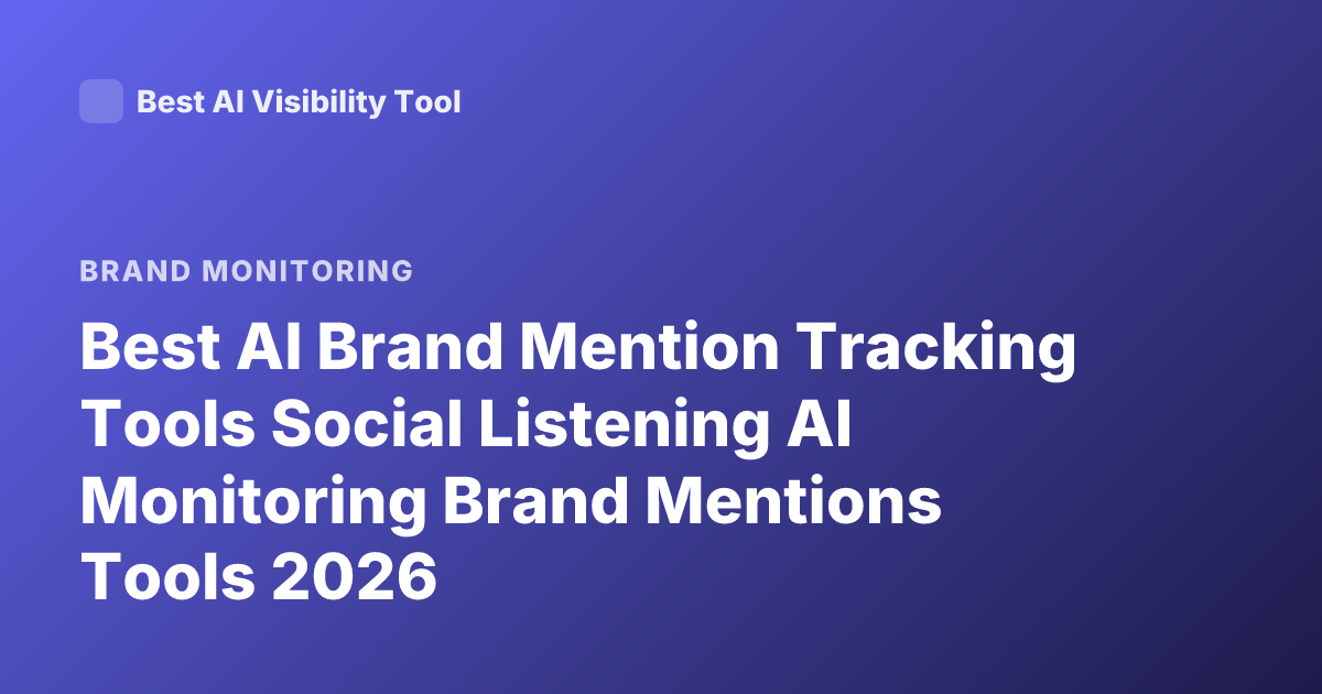 Best AI Brand Mention Tracking Tools Social Listening AI Monitoring Brand Mentions Tools 2026