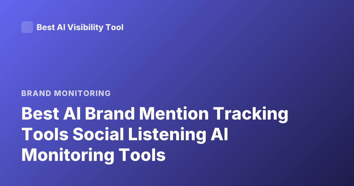 Best AI Brand Mention Tracking Tools Social Listening AI Monitoring Tools