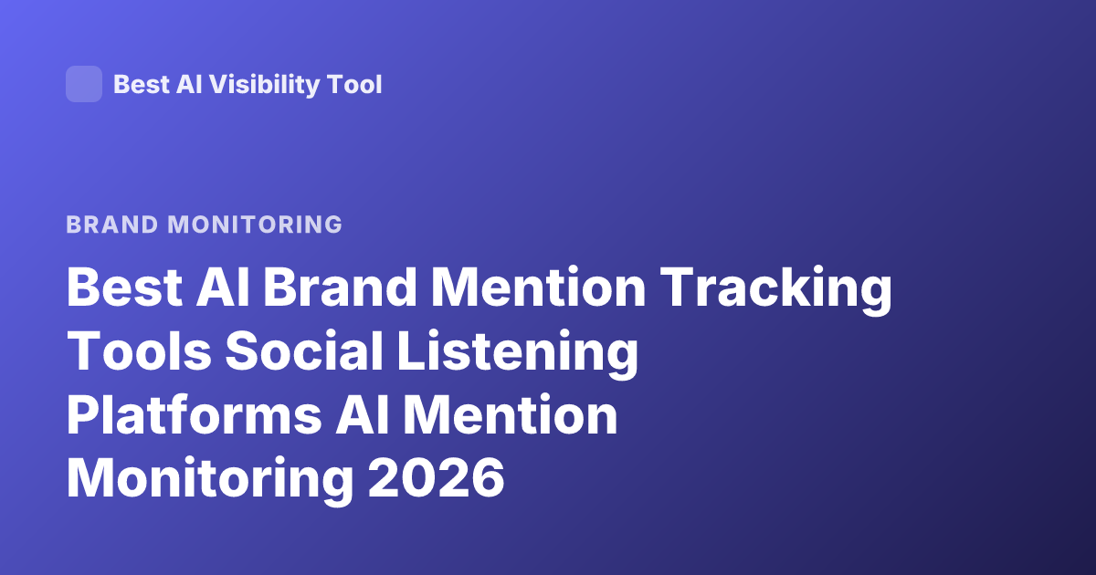 Best AI Brand Mention Tracking Tools Social Listening Platforms AI Mention Monitoring 2026