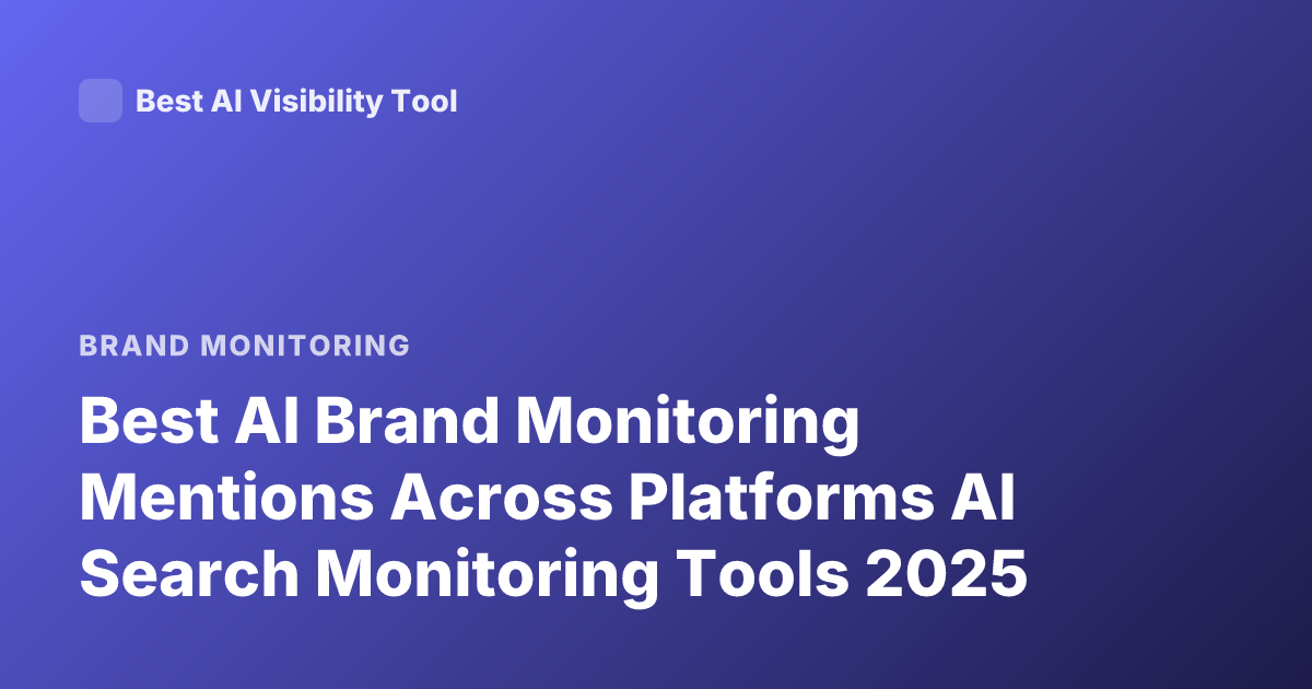 Best AI Brand Monitoring Mentions Across Platforms AI Search Monitoring Tools 2025