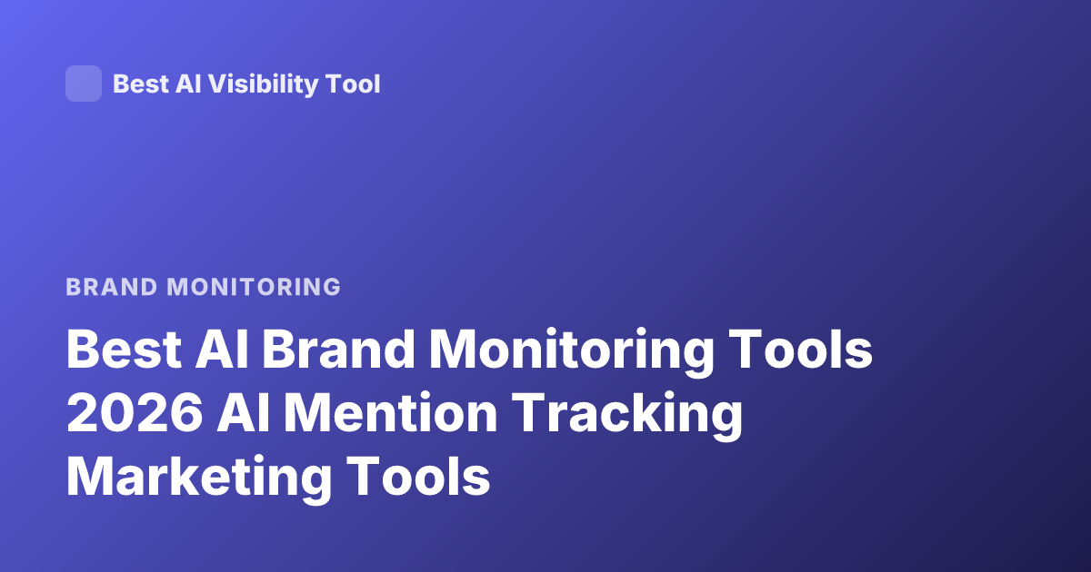 Best AI Brand Monitoring Tools 2026 AI Mention Tracking Marketing Tools