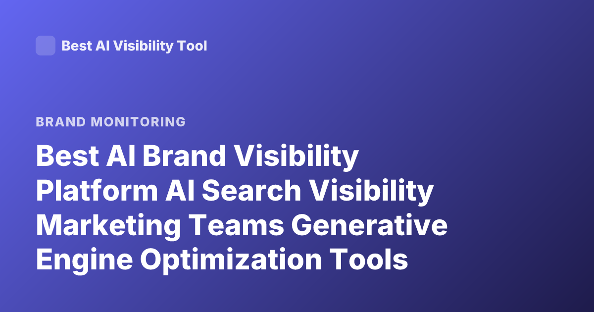 Best AI Brand Visibility Platform AI Search Visibility Marketing Teams Generative Engine Optimization Tools Profound Athena Scrunch AI Rankings