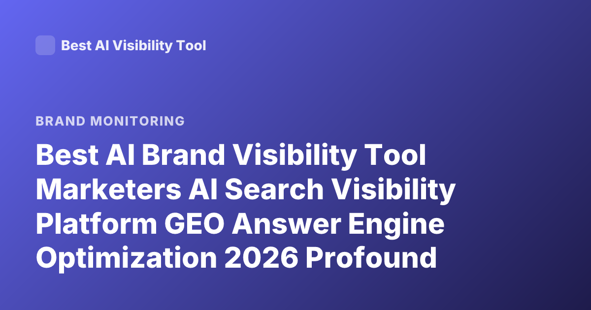 Best AI Brand Visibility Tool Marketers AI Search Visibility Platform GEO Answer Engine Optimization 2026 Profound Brandlight Scrunch AI Athena
