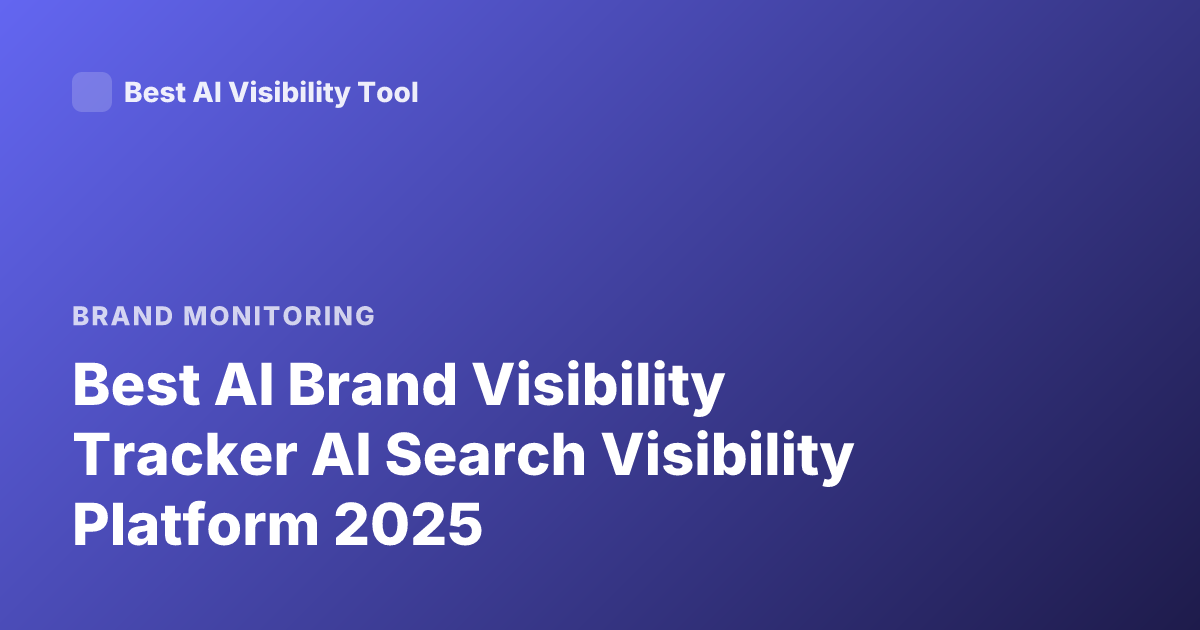 Best AI Brand Visibility Tracker AI Search Visibility Platform 2025