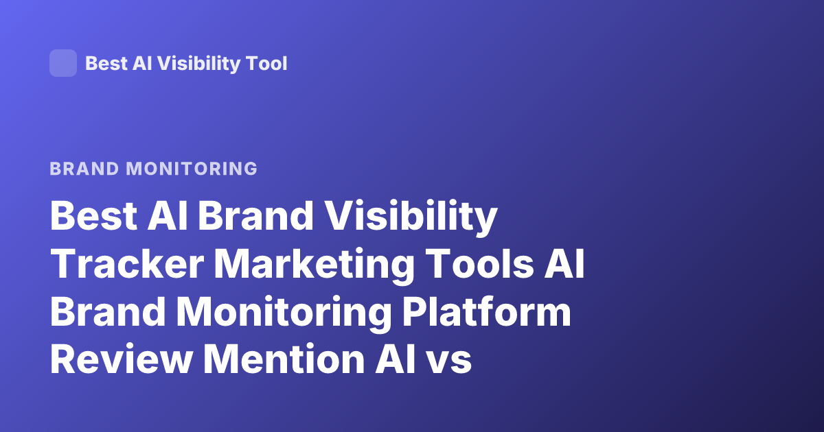 Best AI Brand Visibility Tracker Marketing Tools AI Brand Monitoring Platform Review Mention AI vs Brandwatch vs Talkwalker