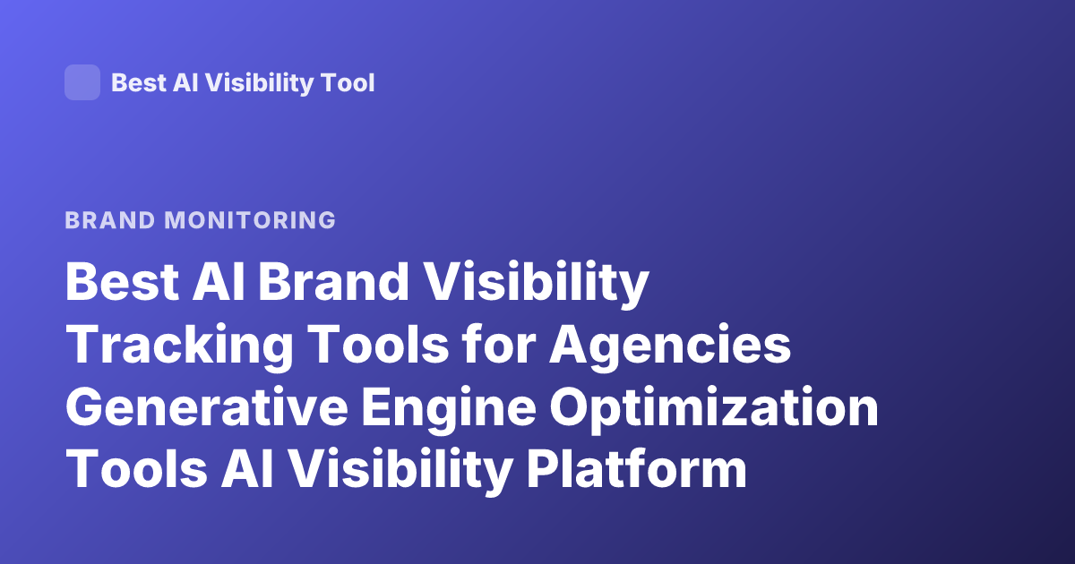 Best AI Brand Visibility Tracking Tools for Agencies Generative Engine Optimization Tools AI Visibility Platform Profound Goodie Rankscale