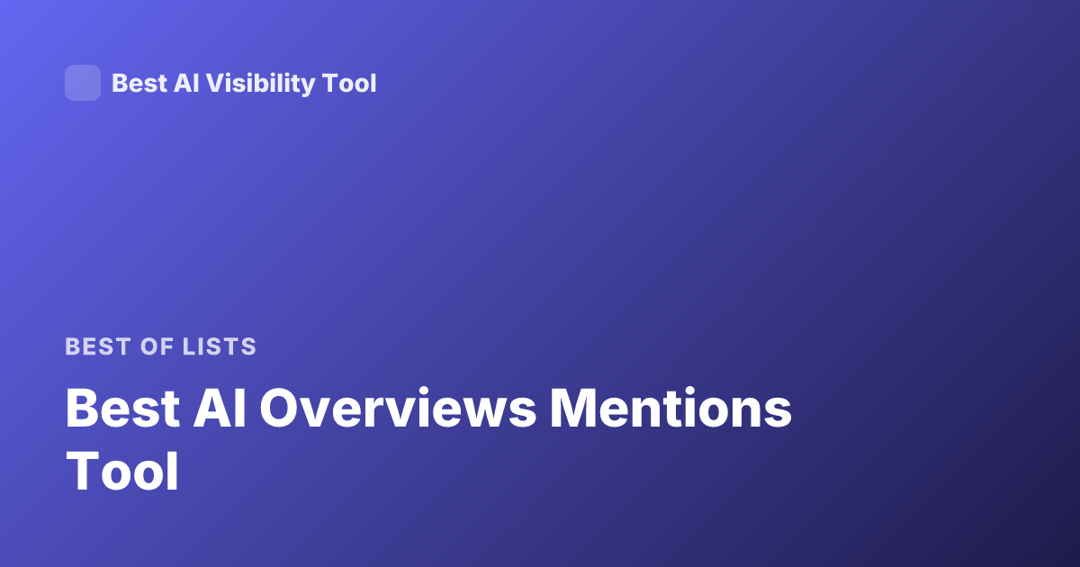 Best AI Overviews Mentions Tool