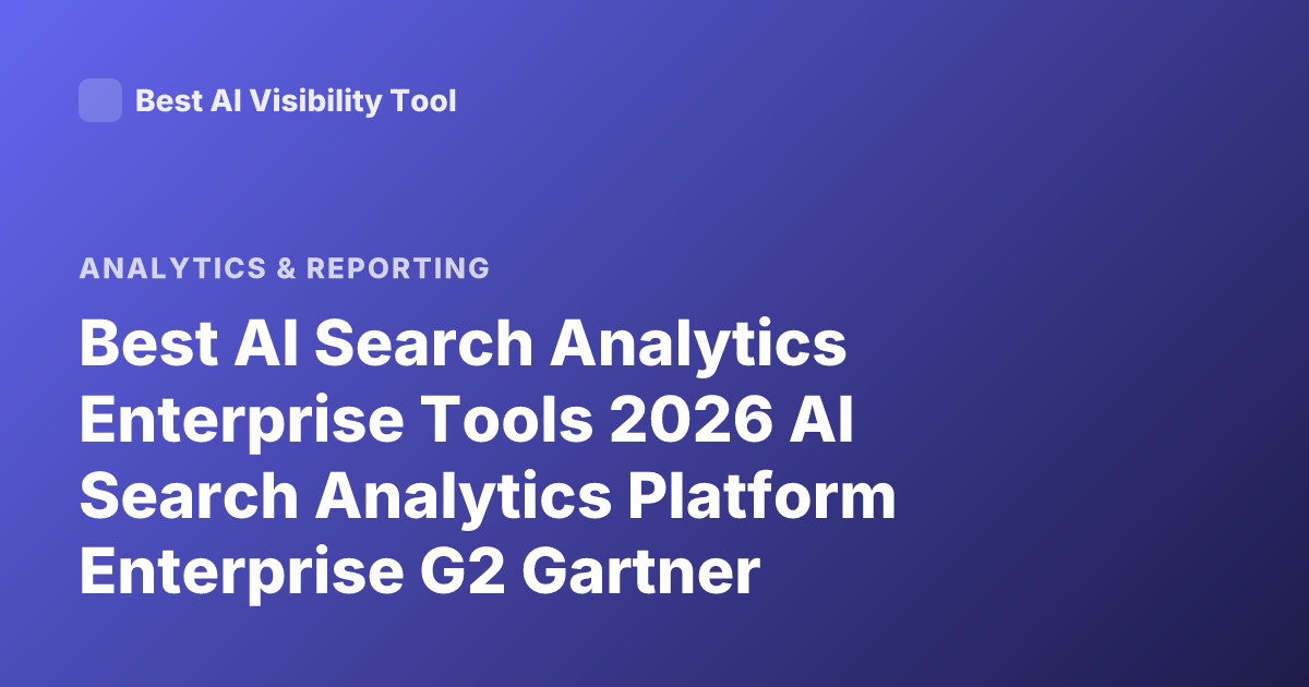 Best AI Search Analytics Enterprise Tools 2026 AI Search Analytics Platform Enterprise G2 Gartner