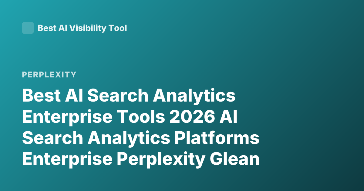 Best AI Search Analytics Enterprise Tools 2026 AI Search Analytics Platforms Enterprise Perplexity Glean Algolia Coveo Elastic