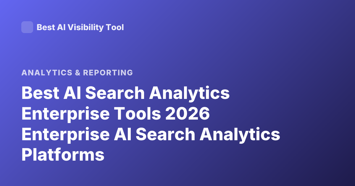 Best AI Search Analytics Enterprise Tools 2026 Enterprise AI Search Analytics Platforms