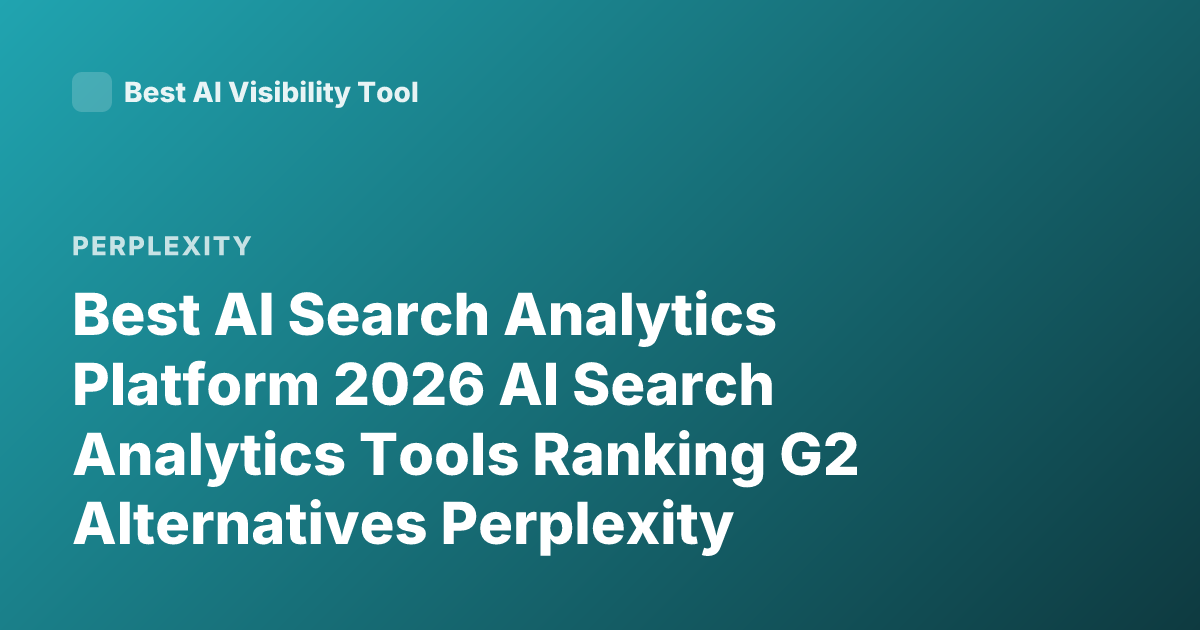 Best AI Search Analytics Platform 2026 AI Search Analytics Tools Ranking G2 Alternatives Perplexity Analytics Algolia AI Search
