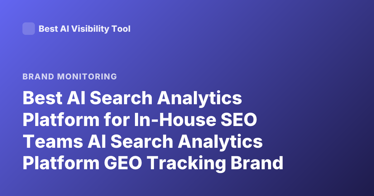 Best AI Search Analytics Platform for In-House SEO Teams AI Search Analytics Platform GEO Tracking Brand Visibility AI Search 2026 Profound Scrunch AI Athena Ranking