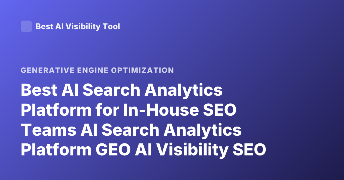 Best AI Search Analytics Platform for In-House SEO Teams AI Search Analytics Platform GEO AI Visibility SEO Teams Profound Scrunch AI Athena Recent 2026