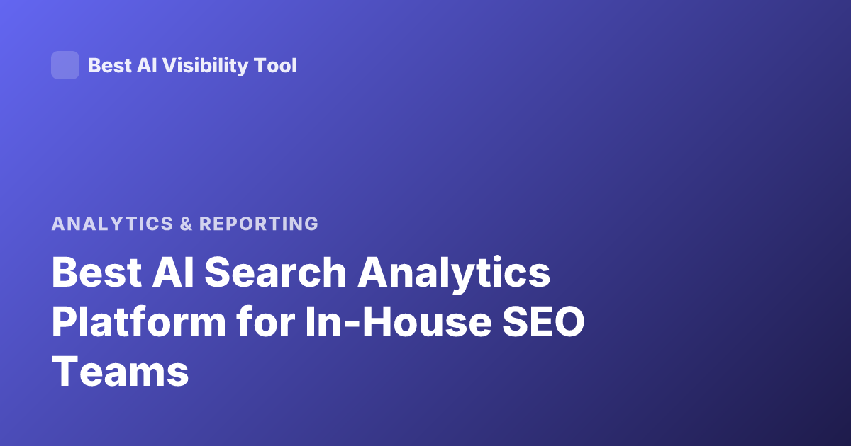 Best AI Search Analytics Platform for In-House SEO Teams