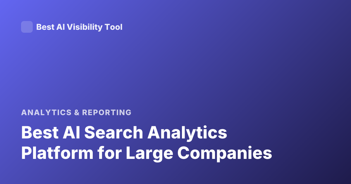 Best AI Search Analytics Platform for Large Companies