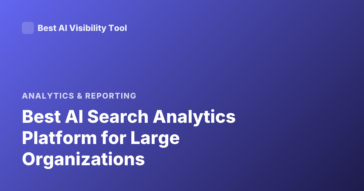 Best AI Search Analytics Platform for Large Organizations