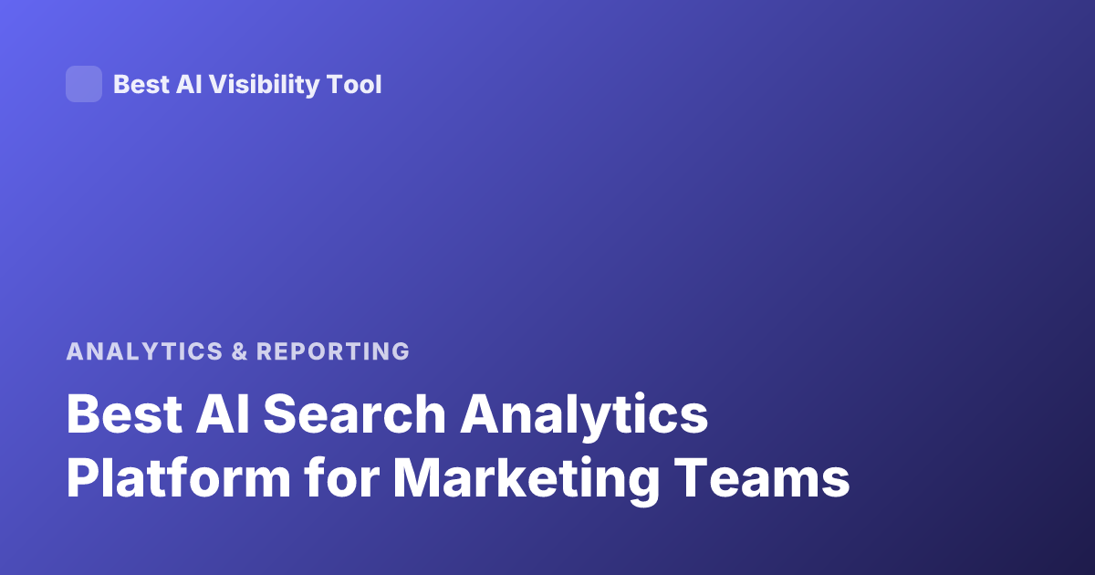 Best AI Search Analytics Platform for Marketing Teams