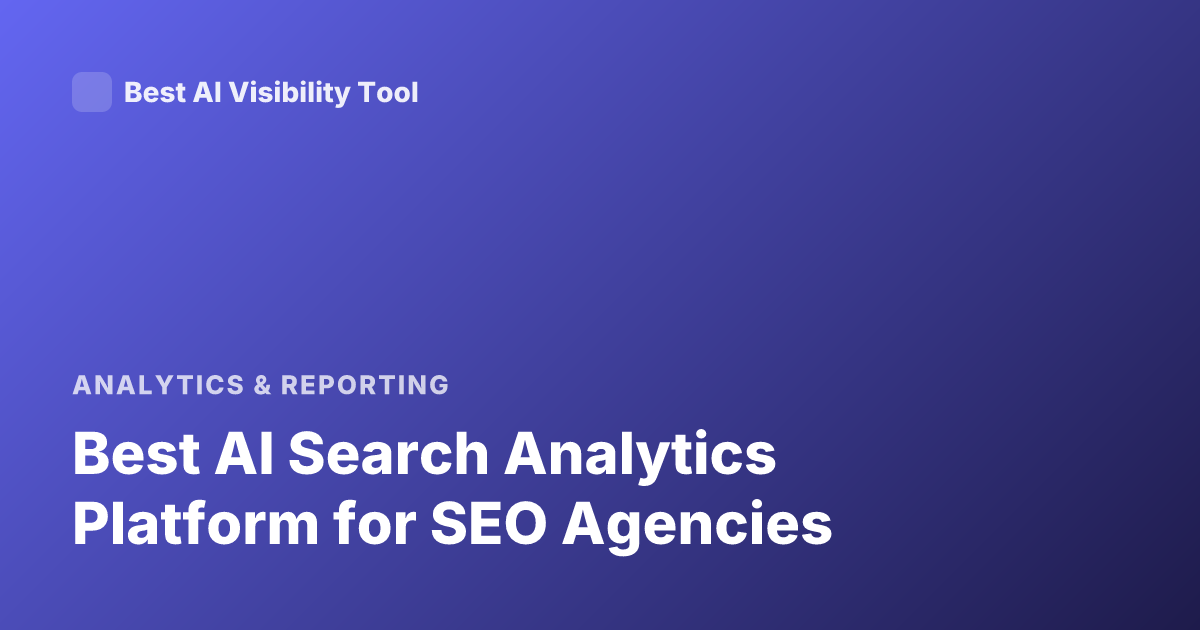 Best AI Search Analytics Platform for SEO Agencies