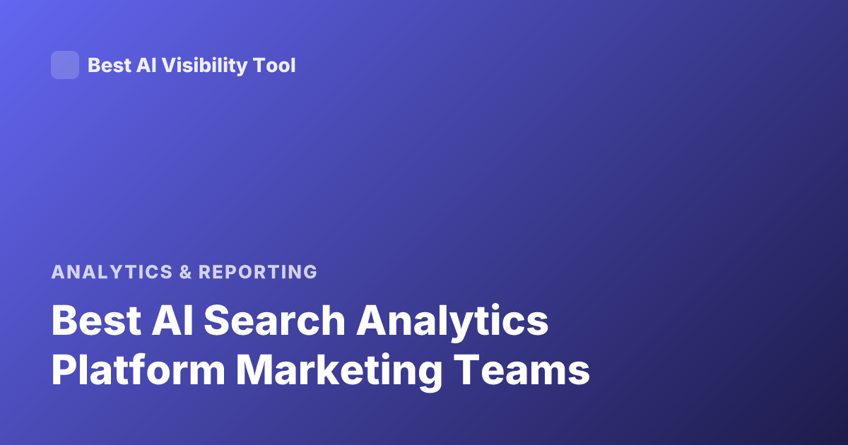 Best AI Search Analytics Platform Marketing Teams