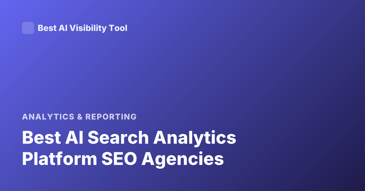 Best AI Search Analytics Platform SEO Agencies