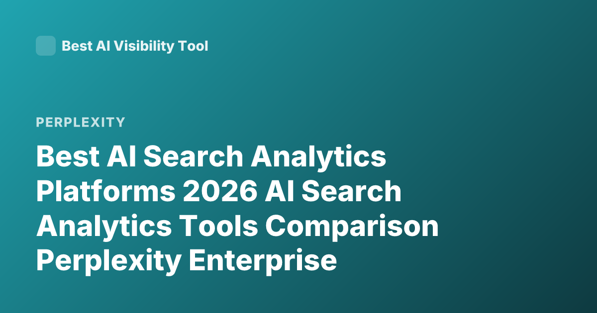 Best AI Search Analytics Platforms 2026 AI Search Analytics Tools Comparison Perplexity Enterprise Analytics Algolia AI Analytics Glean Enterprise Search Analytics