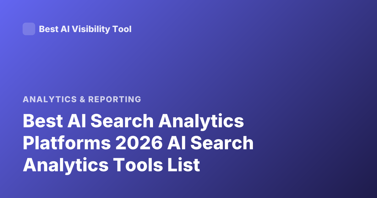 Best AI Search Analytics Platforms 2026 AI Search Analytics Tools List
