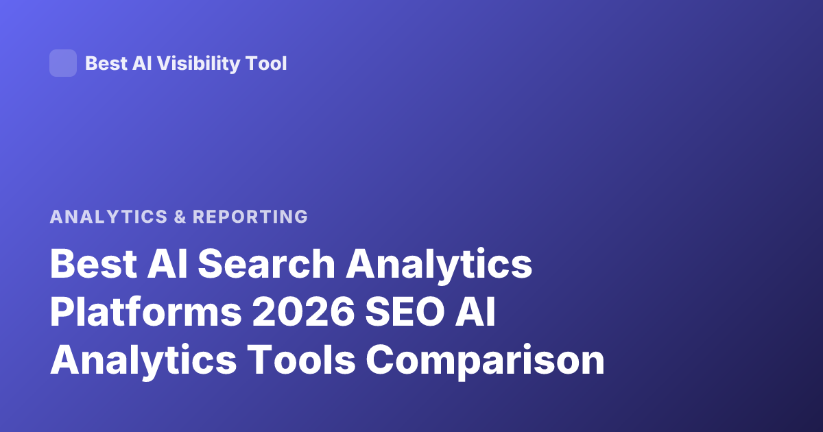 Best AI Search Analytics Platforms 2026 SEO AI Analytics Tools Comparison