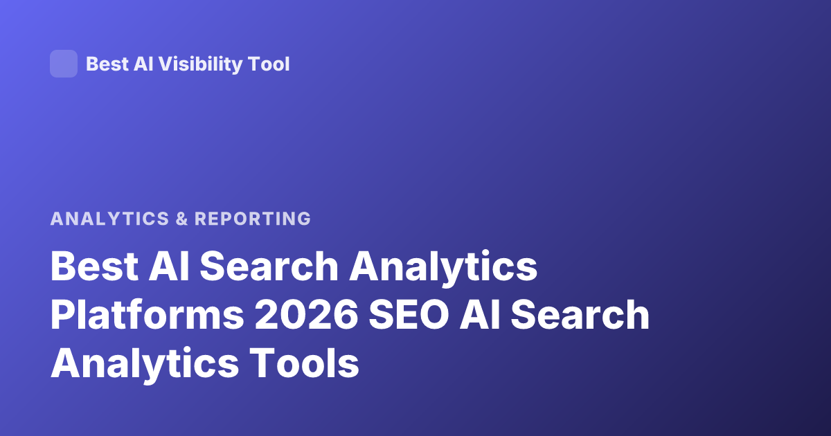 Best AI Search Analytics Platforms 2026 SEO AI Search Analytics Tools