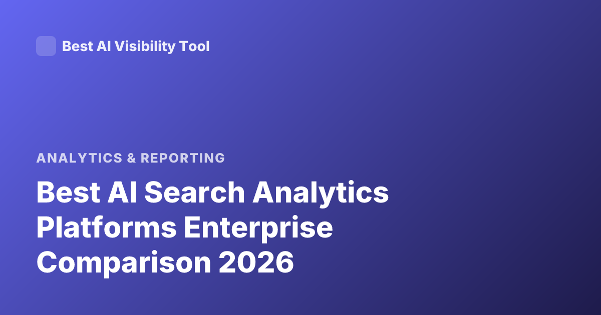 Best AI Search Analytics Platforms Enterprise Comparison 2026